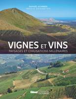 Vignes et Vins, Paysages et civilisations millénaires