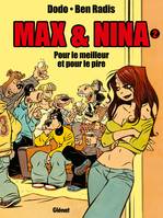 Max & Nina., 2, Max & Nina - Tome 02, Pour le meilleur et pour le pire