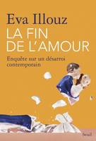 La fin de l'amour, Enquête sur un désarroi contemporain