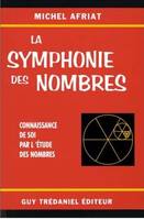 La symphonie des nombres - Connaissance de soir par l'étude des nombres, connaissance de soi par l'étude des nombres