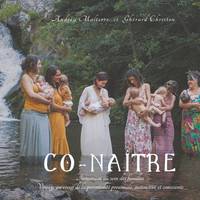 Co-naître, Immersion au sein des familles, voyage au coeur de la parentalité proximale, instinctive et consciente