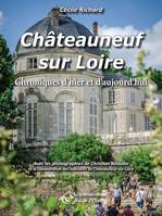 Châteauneuf-sur-Loire, Chroniques d'hier et d'aujourd'hui