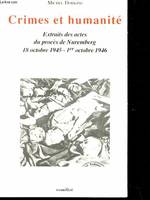 Crimes et humanité, extraits des actes du procès de Nuremberg, 18 octobre 1945-1er octobre 1946