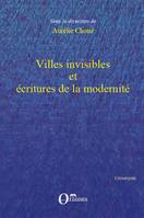 Villes invisibles et écritures de la modernité