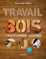 Travail du bois - 2e éd. - L'encyclopédie illustrée, L'encyclopédie illustrée