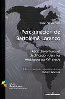 Peregrinación de Bartolomé Lorenzo, Récit d'aventures et d'édification dans les Amériques au XVIe siècle