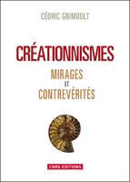 Créationnismes. Mirages et contrevérités, Mirages et contrevérités