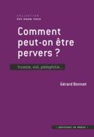 Comment peut-on être pervers ?, Inceste, viol, pédophilie