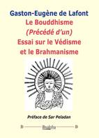 Le Bouddhisme, (Précédé d'un) Essai sur le Védisme et le Brahmanisme