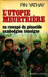 L'utopie meurtriere, un rescapé du génocide cambodgien témoigne