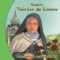 Sainte Thérèse de Lisieux racontée aux enfants