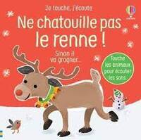 Ne chatouille pas le renne ! - Je touche, j'écoute