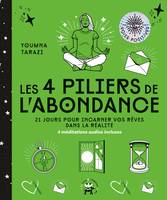 Les 4 piliers de l'abondance, 21 jours pour incarner vos rêves dans la réalité