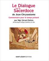 Le Dialogue sur le Sacerdoce de Jean Chrysostome, Commentaire pour le temps présent