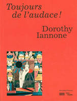 Toujours de l'audace !, Dorothy iannone...