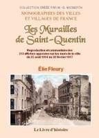 Les murailles de Saint-Quentin ou Reproduction et commentaire des 213 affiches apposées sur les murs de la ville du 25 août 1914 au 28 février 1917