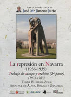 LA REPRESION EN NAVARRA  TOMO IV. IBERO-ZUZA - TRABAJO DE CAMPO Y ARCHIVO  (1973-1983)