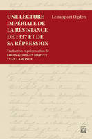 UNE LECTURE IMPERIALE DE LA RESISTANCE DE 1837 ET DE SA REPRESSIO