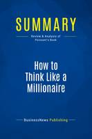 Summary: How to Think Like a Millionaire, Review and Analysis of Poissant's Book