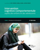 Intervention cognitivo-comportementale auprès des enfants et des adolescents, Tome 1 - 2e édition, Troubles intériorisés