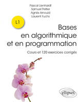 Bases en algorithmique et en programmation, Cours et 120 exercices corrigés