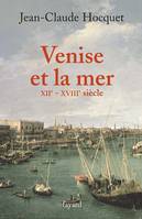 Venise et la mer , XIIe-XVIIIe siècle