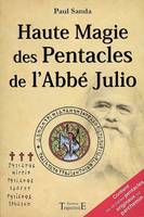 Pratique fantasophale gnostique et profane de la haute magie des pentacles - approfondissement technique et magique des 44 pentacles de l'abbé Julio, approfondissement technique et magique des 44 pentacles de l'abbé Julio