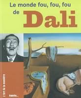 Le monde fou, fou, fou, de Dali