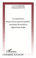 La construction du partenariat patronal-syndical, Contraintes du marché et négociations locales