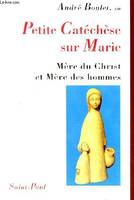 PETITE CATECHESE SUR MARIE mère du Christ et Mère des Hommes, mère du Christ et mère des hommes