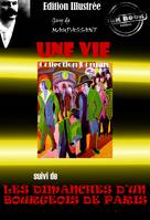 Une vie (suivi de Les Dimanches d'un bourgeois de Paris) - édition intégrale & entièrement illustrée par Auguste Leroux, Edition intégrale & entièrement illustrée par Auguste Leroux