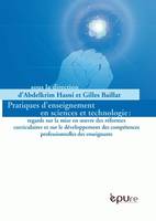 Pratiques d'enseignement en sciences et technologie, regards sur la mise en oeuvre des réformes curriculaires et sur le développement des compétences professionnelles des enseignants