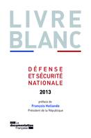 Le livre blanc sur la défense et la sécurité nationale 2013, PREFACE DE FRANCOIS HOLLANDE - PRESIDENT DE LA REPUBLIQUE