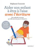 Aider son enfant à être à l'aise avec l'écriture, Une méthode innovante qui mêle exercices, jeux et relaxation