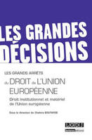 Les grands arrêts du droit de l'union européenne, DROIT INSTITUTIONNEL ET MATERIEL DE L'UNION EUROPEENNE