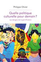 Quelle politique culturelle pour demain?, Les dangers de la gentrification