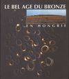 Le bel âge du bronze en Hongrie, [exposition itinérante, 1994- ]