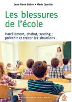 Les blessures de l'école, Harcèlement, chahut, sexting : prévenir et traiter les situations