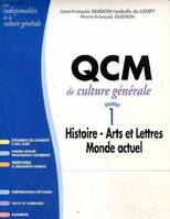 QCM de culture générale., Tome 1, Histoire, arts et lettres, monde actuel, QCM de culture général, 2e édition. Histoire- Arts et lettres - Monde actuel , tome 1