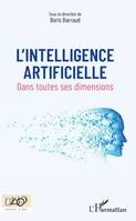 L'intelligence artificielle, Dans toutes ses dimensions