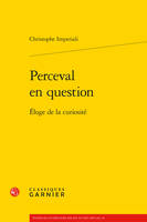 Perceval en question, Éloge de la curiosité