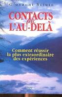 Contacts avec l'au-delà - comment réussir la plus extraordinaire des expériences, comment réussir la plus extraordinaire des expériences