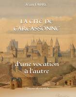 La cité de Carcassonne, D'une vocation à l'autre