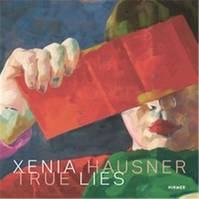 Xenia Hausner True Lies (2nd ed) /anglais