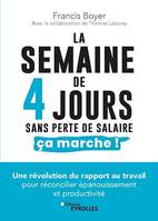 La semaine de 4 jours, sans perte de salaire, ça marche !, Une révolution du rapport au travail pour réconcilier épanouissement et productivité