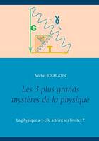 Les 3 plus grands mystères de la physique, La physique a-t-elle atteint ses limites ?