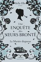 Une enquête des soeurs Brontë, T1 : La Mariée disparue, Une enquête des sœurs Brontë, T1