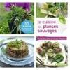 Je cuisine les plantes sauvages