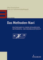 Das Methoden-Navi, Routenplaner zu einem erfolgreichen Instrumental- und Ensembleunterricht. Méthode.