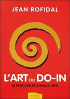 L'art du do-in - Se renouveler chaque jour